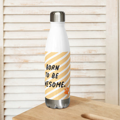 Born to Be Awesome Stainless Steel Bottle